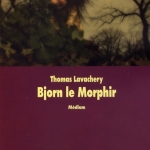 Bjorn le Morphir & Bjorn aux enfers par Thomas Lavachery
