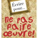 Écrire pour ne pas faire œuvre : trois ateliers d’écritures conférencés en compagnie de Pascal Popesco – Les samedis 27 septembre, 4 et 11 octobre 2025 de 14h à 17h