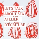 Let’s talk about sex : un atelier d’écriture intimiste et libérateur – Samedi 11 janvier & samedi 1er février 2025 de 14h à 17h30