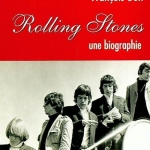 Rolling Stones, une biographie par François Bon