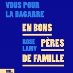 Deuxième arpentage 2025 : Plongez dans « En bons pères de famille » de Rose Lamy ! – Mercredi 2 et 16 avril 2025 de 18h30 à 21h00